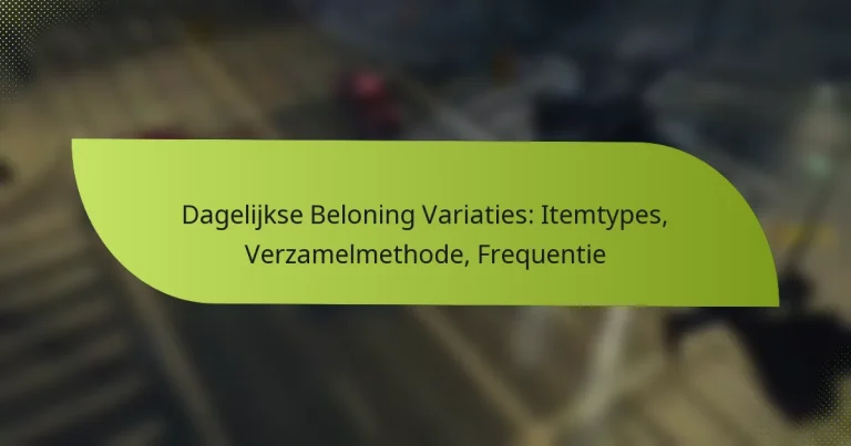 Dagelijkse Beloning Variaties: Itemtypes, Verzamelmethode, Frequentie