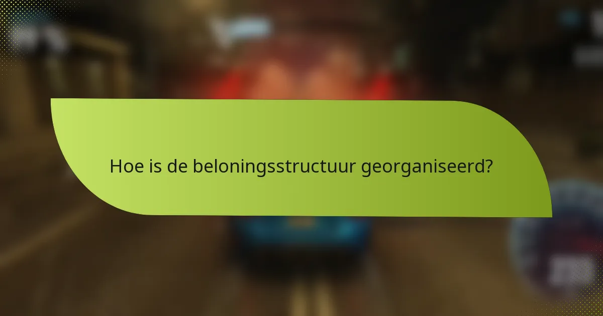 Hoe is de beloningsstructuur georganiseerd?