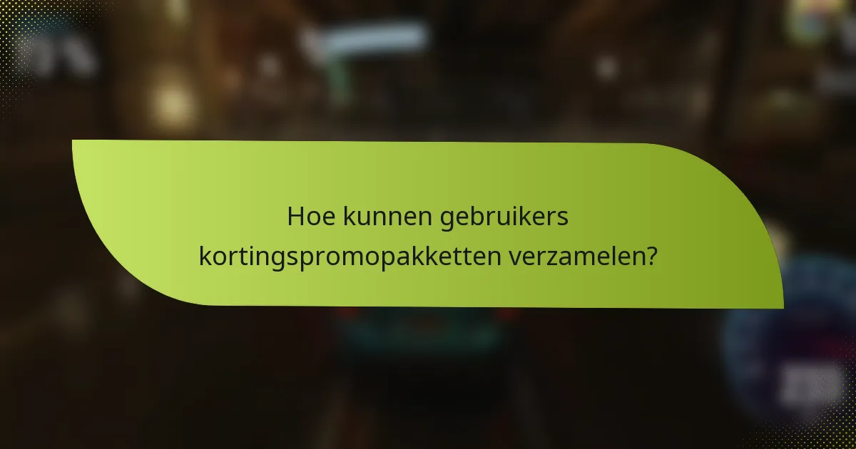 Hoe kunnen gebruikers kortingspromopakketten verzamelen?