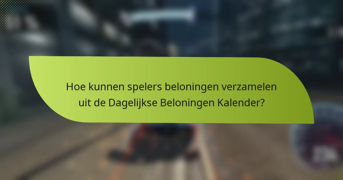 Hoe kunnen spelers beloningen verzamelen uit de Dagelijkse Beloningen Kalender?