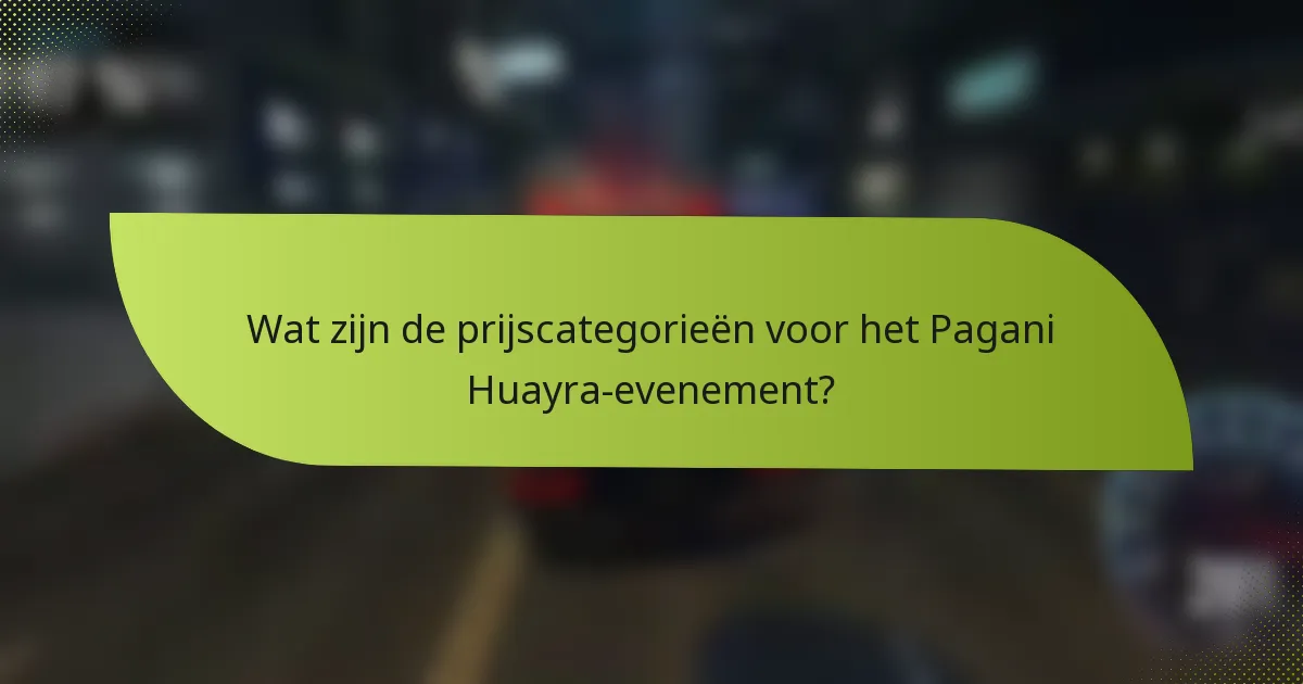 Wat zijn de prijscategorieën voor het Pagani Huayra-evenement?