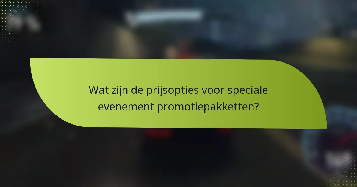 Wat zijn de prijsopties voor speciale evenement promotiepakketten?