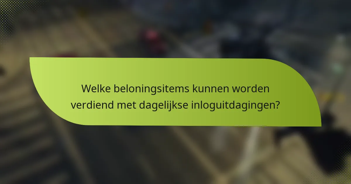 Welke beloningsitems kunnen worden verdiend met dagelijkse inloguitdagingen?