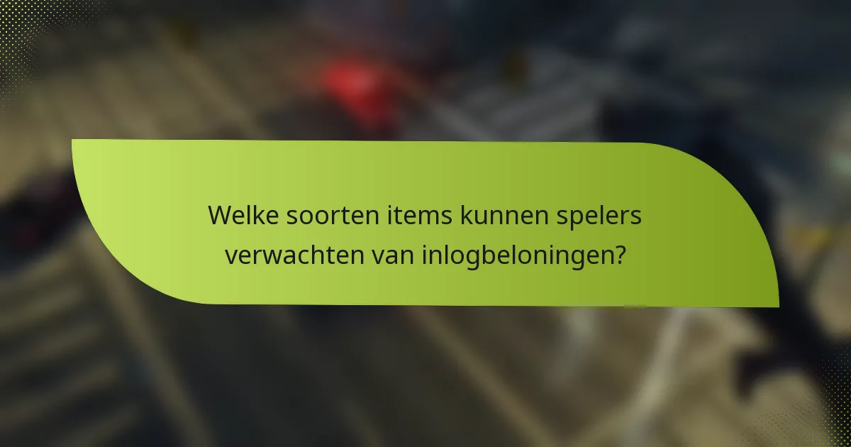 Welke soorten items kunnen spelers verwachten van inlogbeloningen?